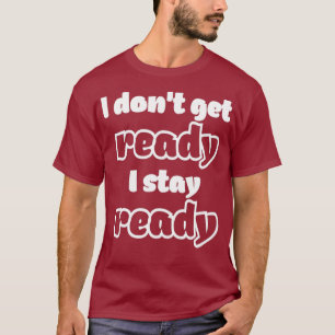 Camiseta No me preparo me quedo preparado para arrastrar ci