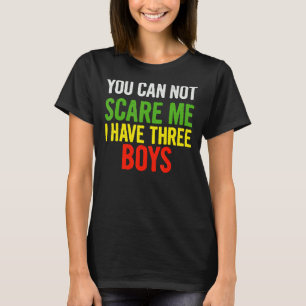 Camiseta No Me Pueden Asustar Que Tengo Tres Chicos Cita Sa