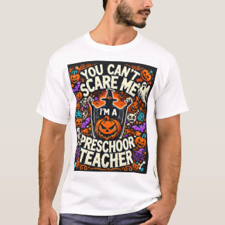 Camiseta No me puedes asustar, soy un profesor de preescola