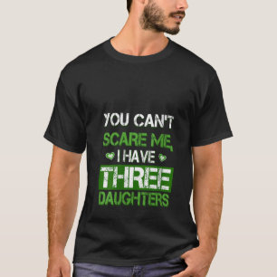 Camiseta No me puedes asustar Tengo tres hijas Divertidas