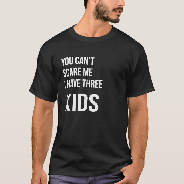 Camiseta No me puedes asustar Tengo tres hijos Divertidos P (Anverso)