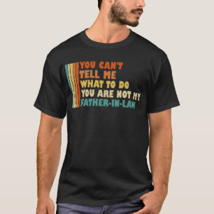 Camiseta No me puedes decir qué hacer no con mi suegro