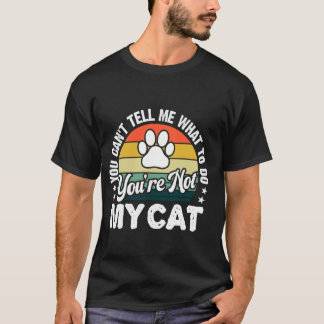 Camiseta No me puedes decir qué hacer, no eres mi gato