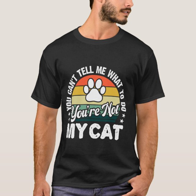 Camiseta No me puedes decir qué hacer, no eres mi gato (Anverso)