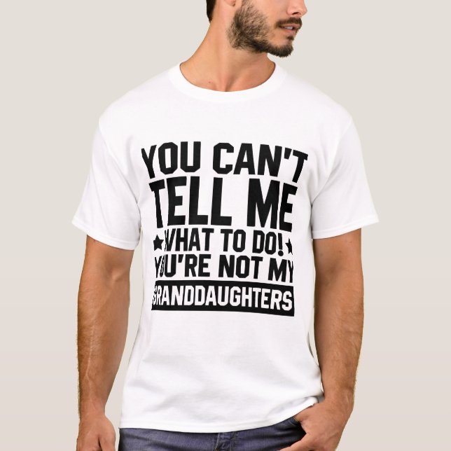 Camiseta No me puedes decir qué hacer, no eres mi gran (Anverso)