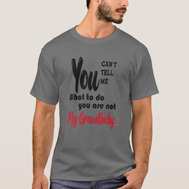 Camiseta No me puedes decir qué hacer, no eres mi grand (Anverso)