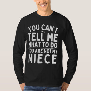 Camiseta No me puedes decir qué hacer, no eres mi sobrina