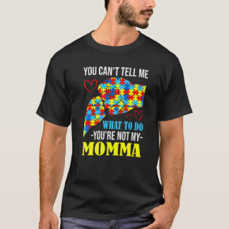 Camiseta No me puedes decir que no eres mi mamá autismo 1