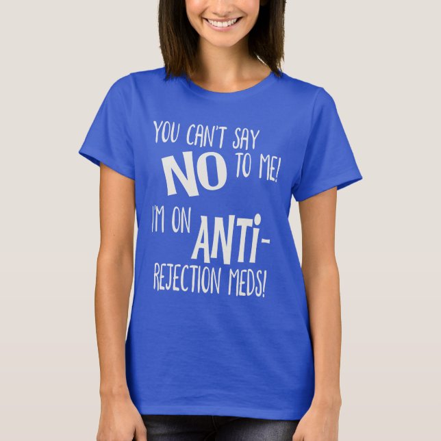Camiseta ¡No me puedes decir que no! Estoy en medios anti-r (Anverso)