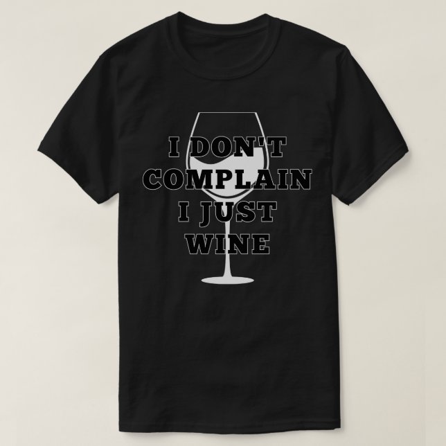 Camiseta No me quejo de que solo me gusta el vino divertido (Diseño del anverso)