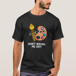 Camiseta No me quites de encima el divertido Art Pun Dark B