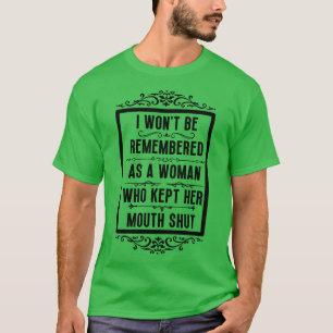 Camiseta No me recordarán como una mujer que mantuvo su boc