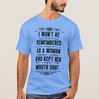 Camiseta No me recordarán como una mujer que mantuvo su boc