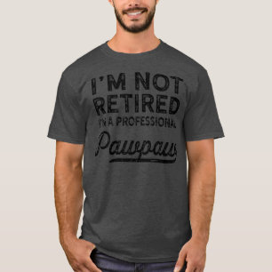 Camiseta No Me Retiro Un Pawpaw Profesional Padre D