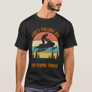 Camiseta No Me Sientes Yo Hago Cosa Estúpida Motor De Snowm
