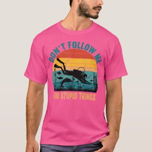 Camiseta No Me Sientes Yo Hago Cosa Estúpida Submarinismo S