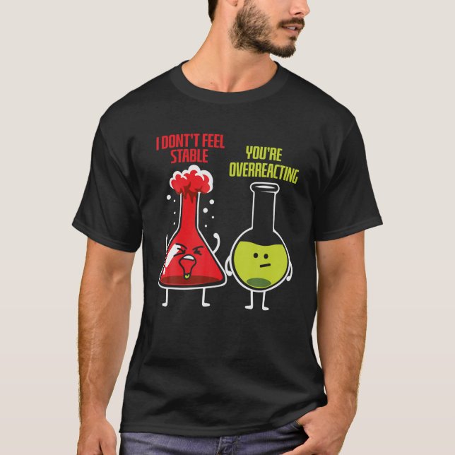 Camiseta No me siento estable, eres un químico que reaccion (Anverso)