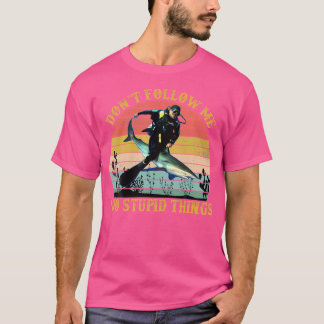 Camiseta No Me Sigan Hago Cosas Estúpidas Div Scuba Gracios