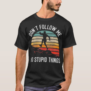 Camiseta No Me Sigan Hago Cosas Estúpidas En La Ruta Vi