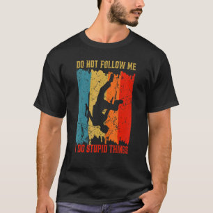 Camiseta No me sigan hago cosas estúpidas Parkour Warrier