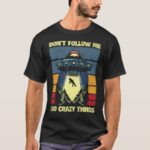 Camiseta No me sigan hago cosas locas para un fanático de U