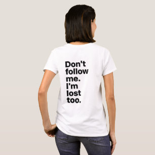 Camiseta "No me sigas, estoy perdido también"