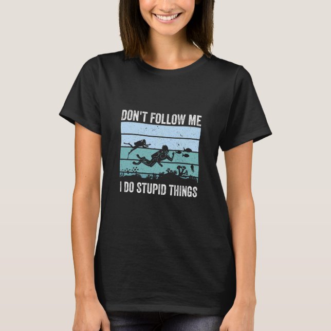 Camiseta No me sigas hago cosa estúpida buceo Scuba (Anverso)