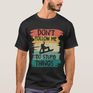Camiseta No me sigas hago cosas estúpidas
