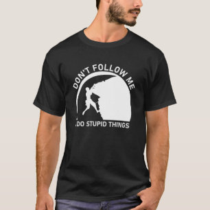 Camiseta No me sigas hago cosas estúpidas