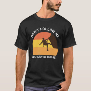 Camiseta No me sigas hago cosas estúpidas