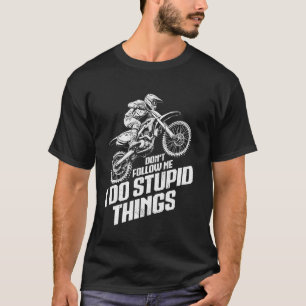 Camiseta no me sigas hago cosas estúpidas amante del motocr