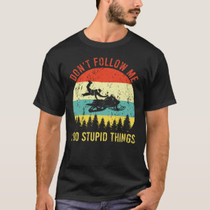 Camiseta No me sigas hago cosas estúpidas con moto de niev