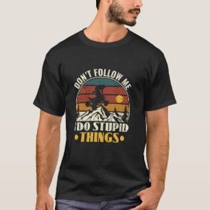 Camiseta No me sigas hago cosas estúpidas cuatro ruedas Qu