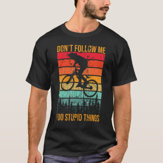 Camiseta No me sigas hago cosas estúpidas en bicicleta de m