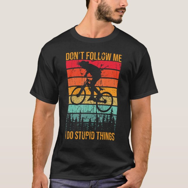 Camiseta No me sigas hago cosas estúpidas en bicicleta de m (Anverso)
