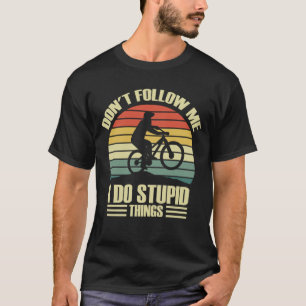 Camiseta No me sigas, hago cosas estúpidas en bicicleta Vin