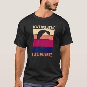 Camiseta No me sigas hago cosas estúpidas en paracaídas ret
