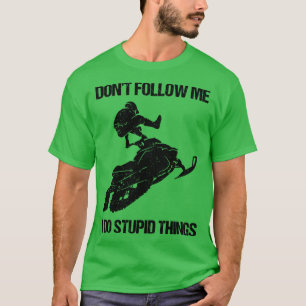 Camiseta No me sigas hago cosas estúpidas en Snowmobile IX