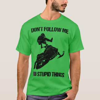 Camiseta No me sigas hago cosas estúpidas en Snowmobile IX