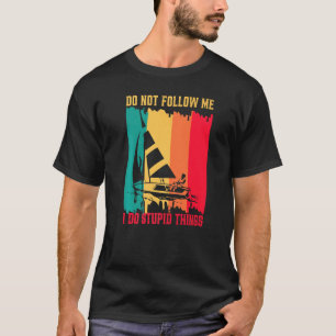 Camiseta No me sigas hago cosas estúpidas navegando a vela 