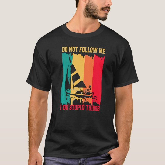 Camiseta No me sigas hago cosas estúpidas navegando a vela  (Anverso)