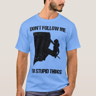 Camiseta No me sigas hago cosas estúpidas para escalar IX