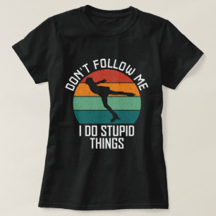 Camiseta No me sigas hago cosas estúpidas para los amantes