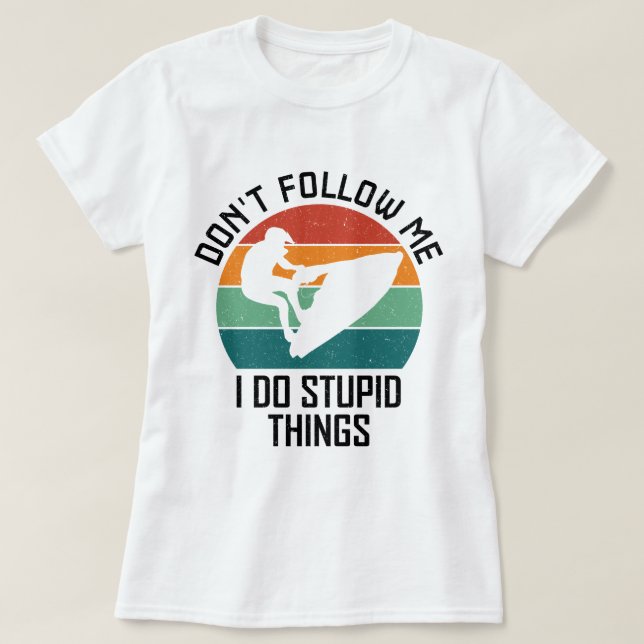 Camiseta No me sigas hago cosas estúpidas para los amantes  (Diseño del anverso)