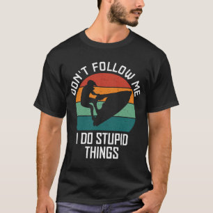 Camiseta No me sigas hago cosas estúpidas para los amantes