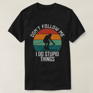 Camiseta No me sigas hago cosas estúpidas para los amantes 
