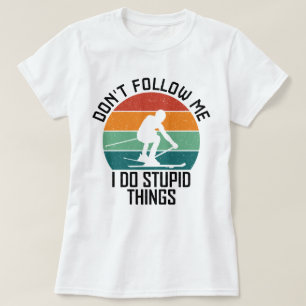 Camiseta No me sigas hago cosas estúpidas para los amantes