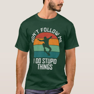 Camiseta No me sigas hago cosas estúpidas patinando