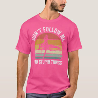 Camiseta No me sigas, hago cosas estúpidas, qué gracioso Sc