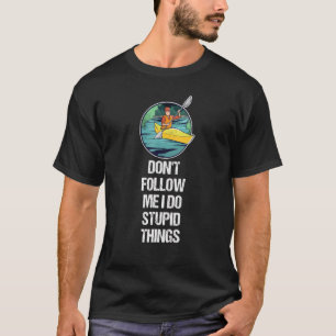 Camiseta No me sigas hago cosas estúpidas remando Kayak